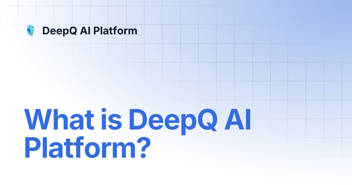 What is DeepQ AI Platform? | DeepQ AI Platform